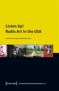 Cover: 9783837646252 | Listen Up! | Radio Art in the USA | Anne Thurmann-Jajes (u. a.) | Buch