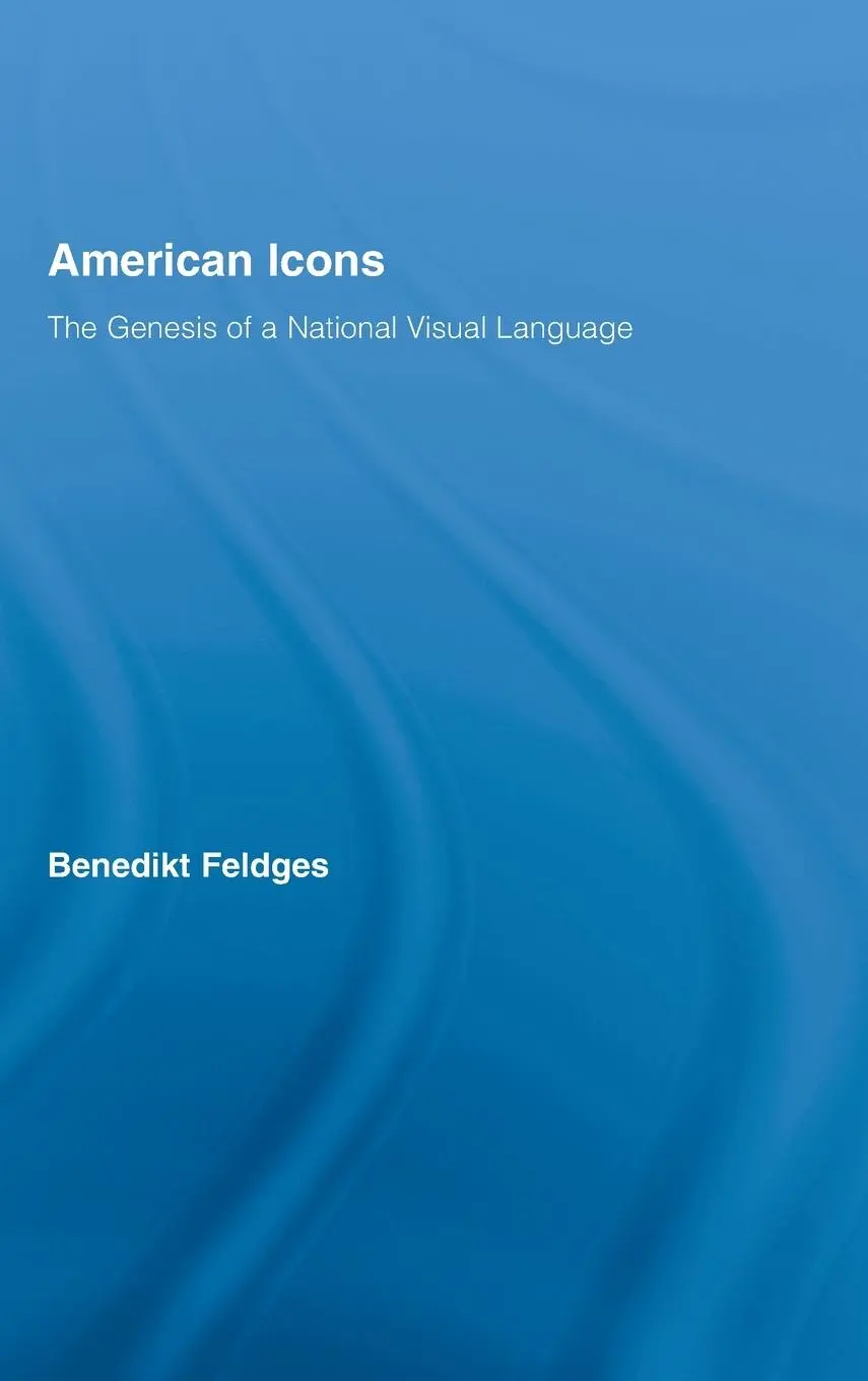 Cover: 9780415956352 | American Icons | The Genesis of a National Visual Language | Feldges