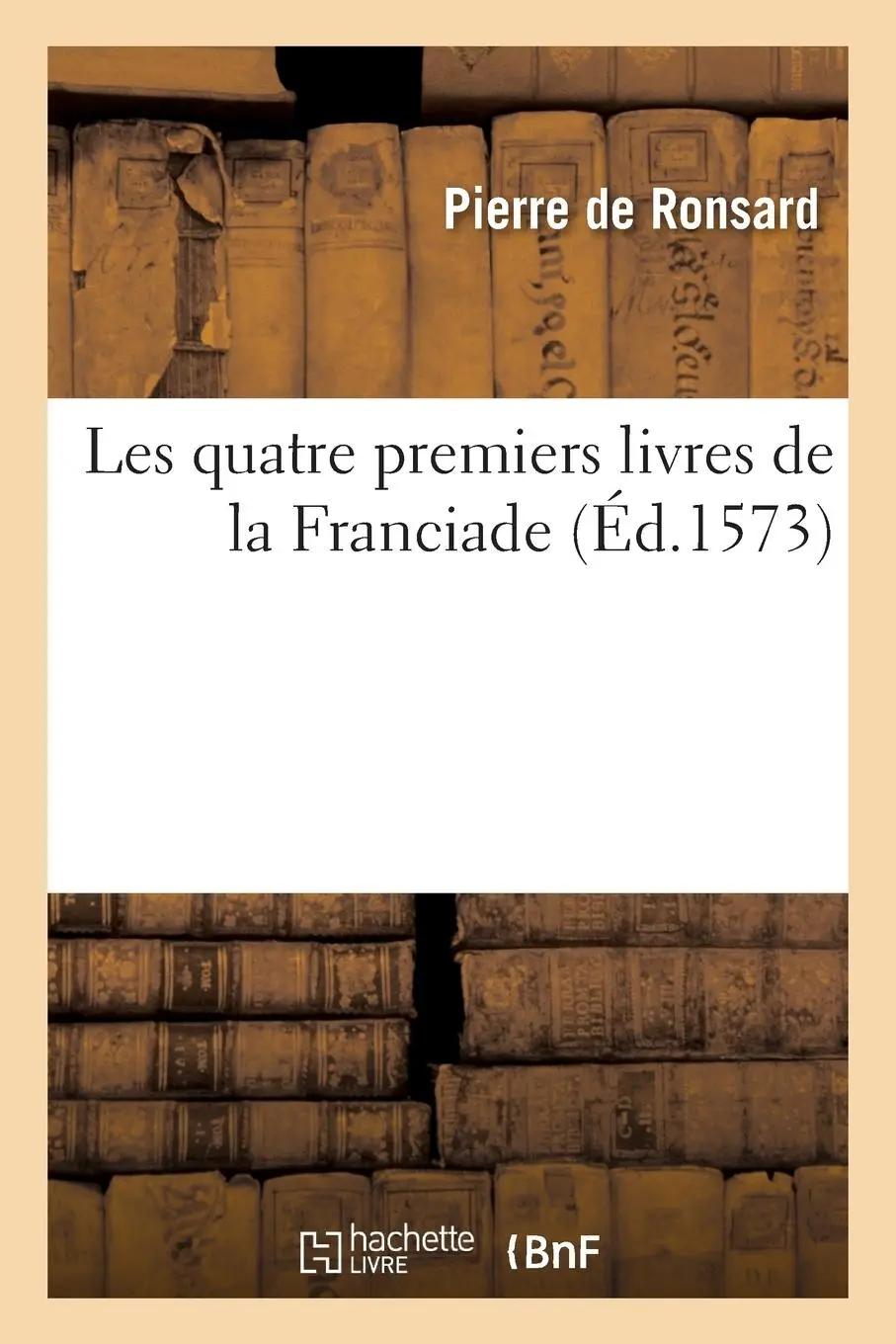 Cover: 9782019686352 | Les quatre premiers livres de la Franciade | De Ronsard-P | Buch