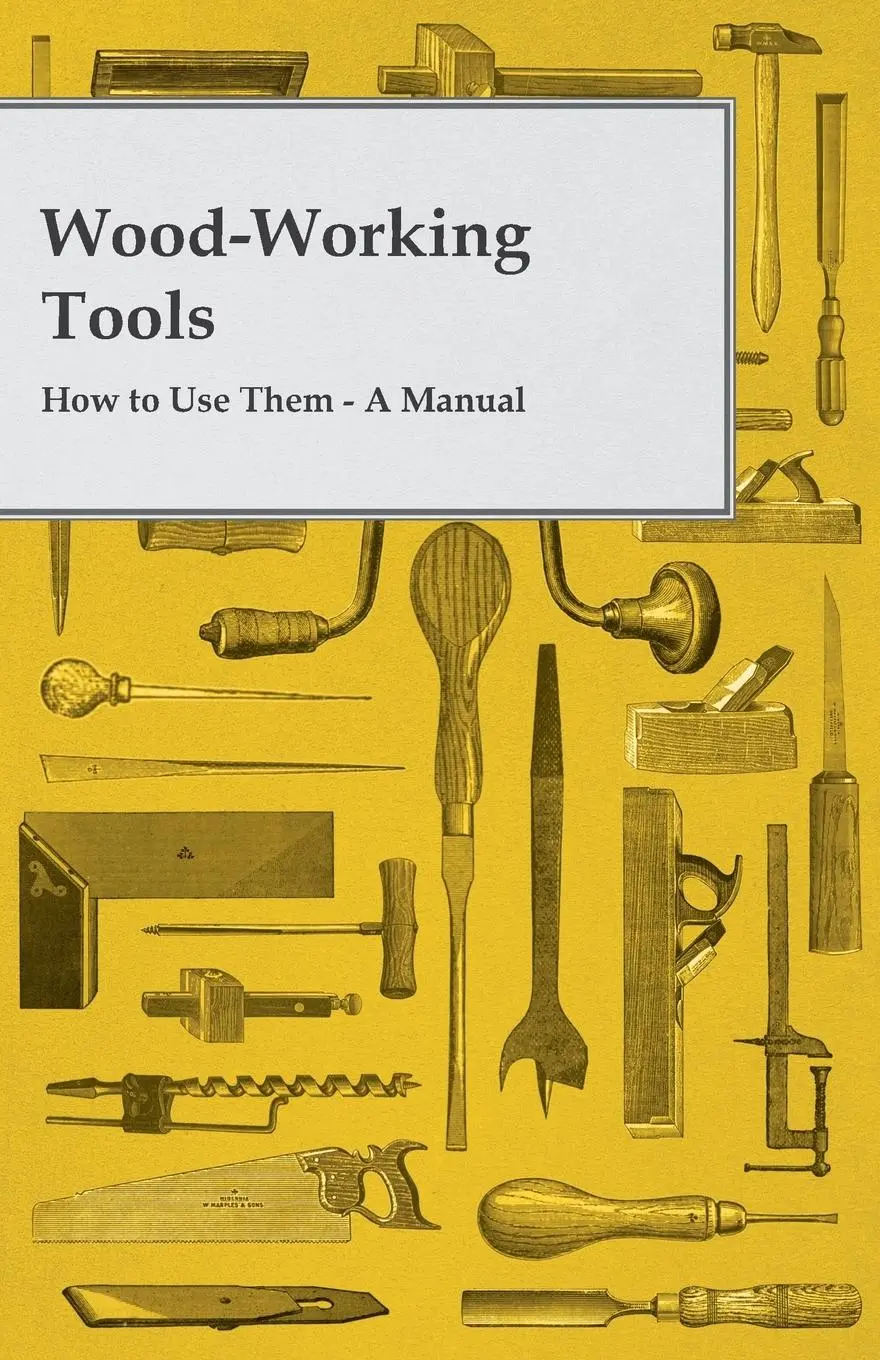 Cover: 9781446086452 | Wood-Working Tools; How to Use Them - A Manual | Anon | Taschenbuch