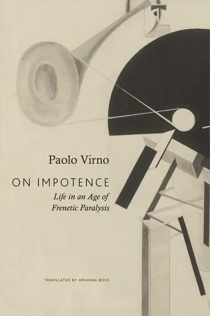 Cover: 9781803096452 | On Impotence | Life in an Age of Frenetic Paralysis | Paolo Virno