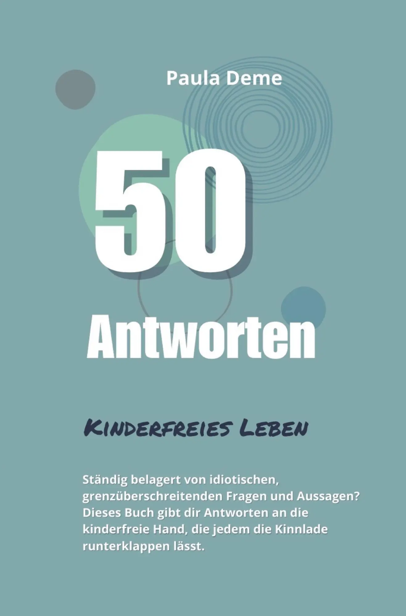 Cover: 9783757986452 | 50 Antworten | Kinderfreies Leben | Paula Deme | Taschenbuch | 88 S.