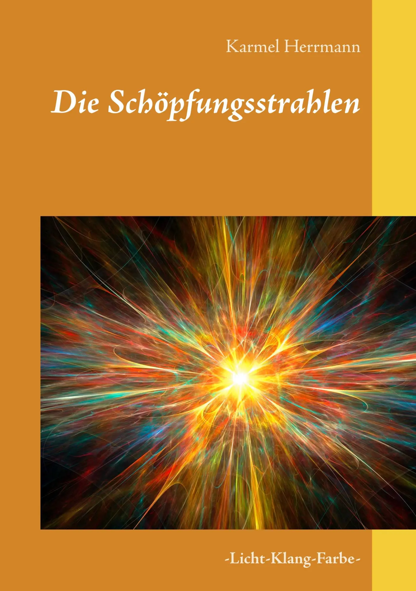 Cover: 9783842336452 | Die Schöpfungsstrahlen | -Licht-Klang-Farbe- | Karmel Herrmann | Buch