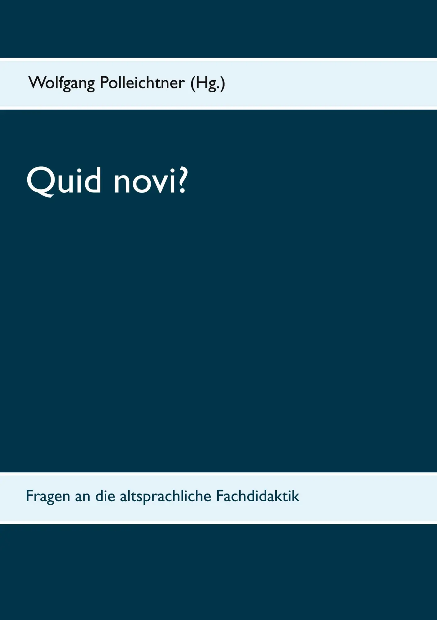 Cover: 9783939526452 | Quid novi? | Fragen an die altsprachliche Fachdidaktik | Polleichtner