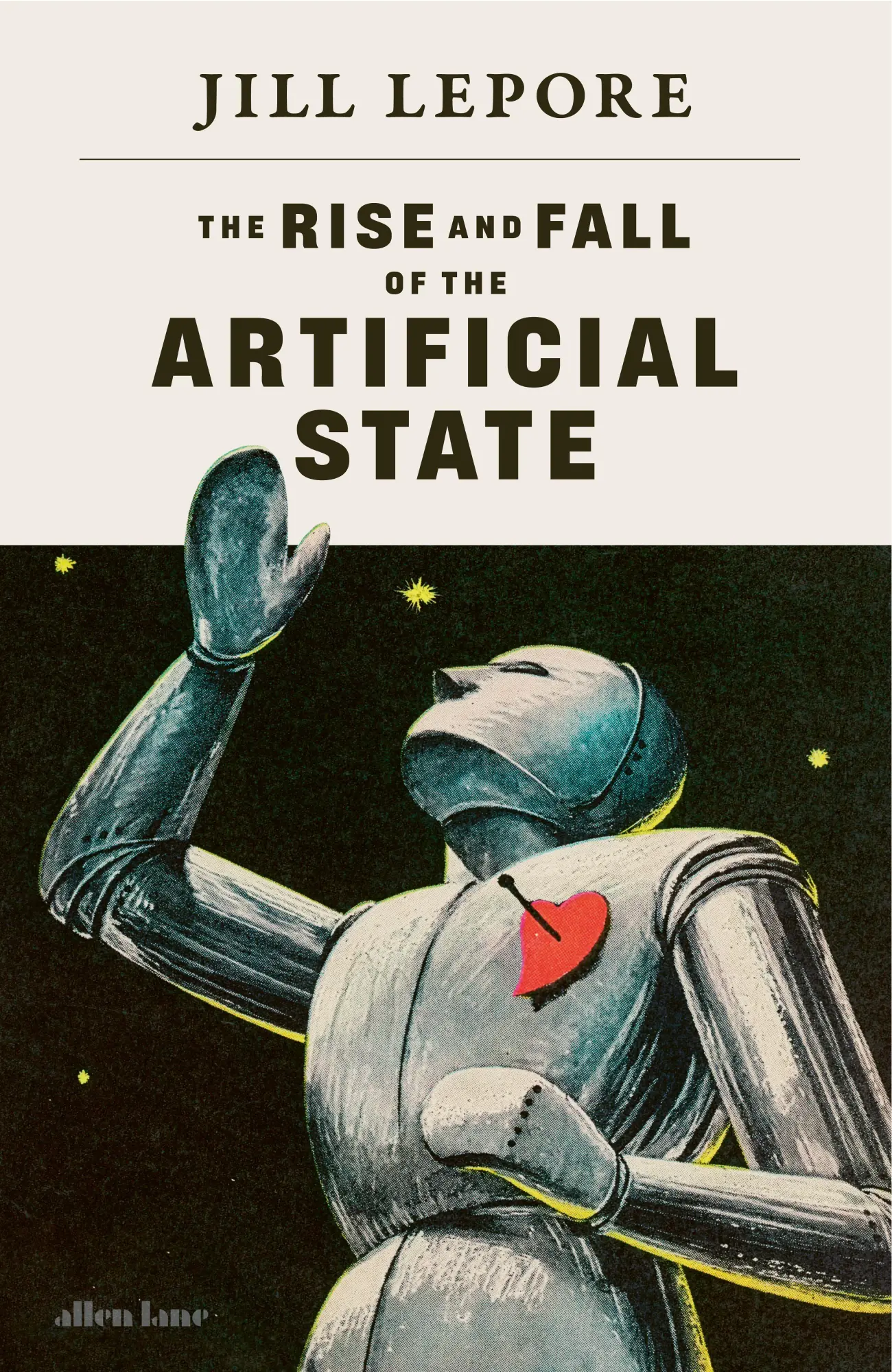 Cover: 9780241836552 | The Rise and Fall of the Artificial State | Jill Lepore | Buch | 2026
