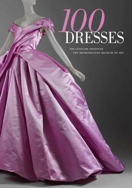 Cover: 9780300166552 | 100 Dresses | The Costume Institute, The Metropolitan Museum of Art
