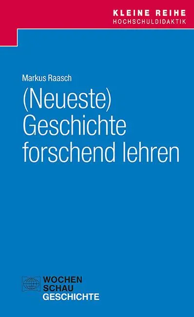 Cover: 9783734416552 | (Neueste) Geschichte forschend lehren | Markus Raasch | Taschenbuch