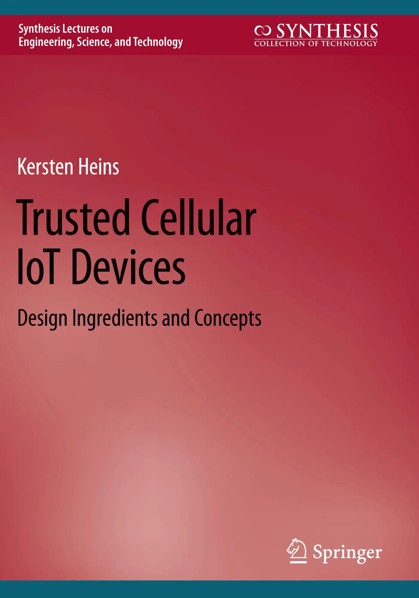 Trusted Cellular IoT Devices: Design Ingredients and Concepts (Synthesis Lectures on Engineering, Science, and Technology)