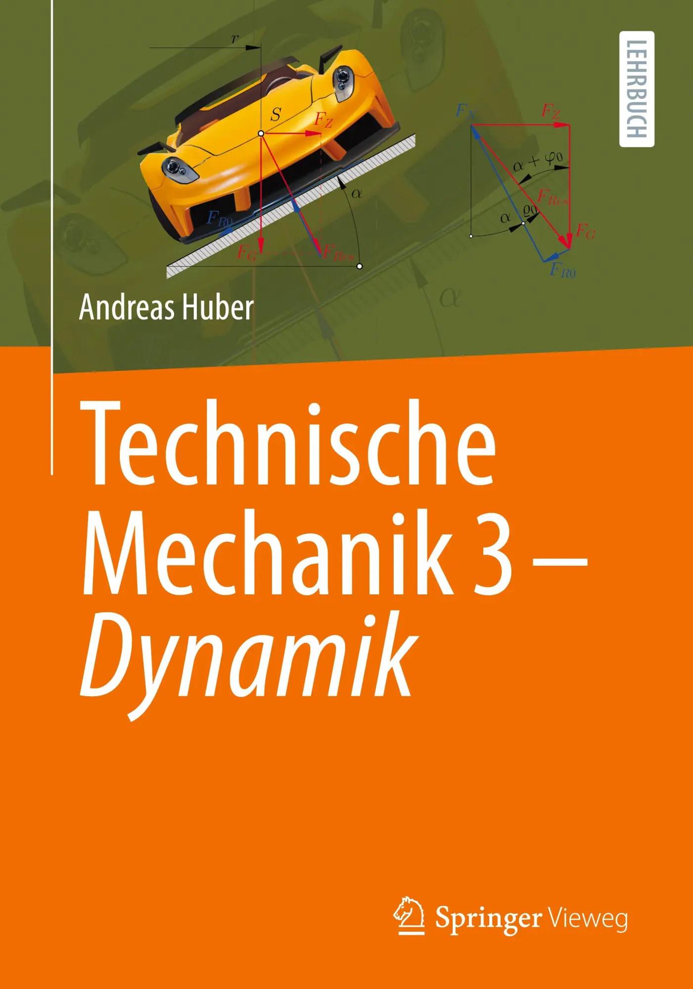 Cover: 9783662686652 | Technische Mechanik 3 - Dynamik | Andreas Huber | Taschenbuch | xxvi Cover: 9783662686652 | Technische Mechanik 3 - Dynamik | Andreas Huber | Taschenbuch | xxvi