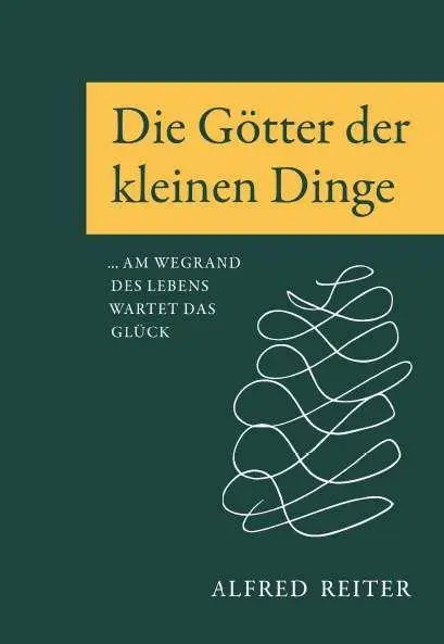 Cover: 9783991816652 | Die Götter der kleinen Dinge | Am Wegrand des Lebens wartet das Glück