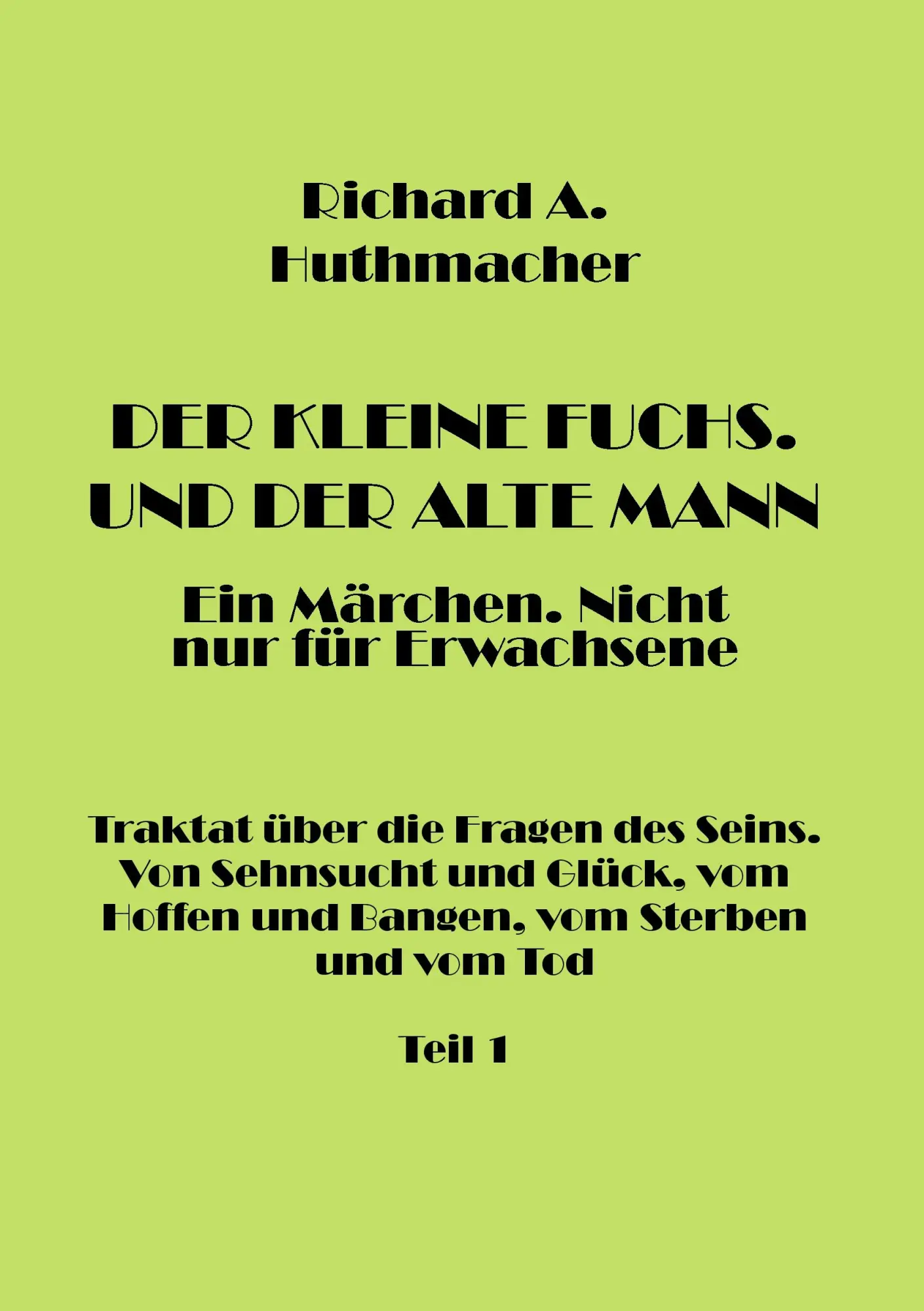 Cover: 9783741256752 | Der Kleine Fuchs. Und der Alte Mann, Teil 1 | Richard A. Huthmacher