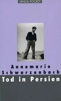 Cover: 9783857876752 | Tod in Persien | Annemarie Schwarzenbach (u. a.) | Taschenbuch | 2003