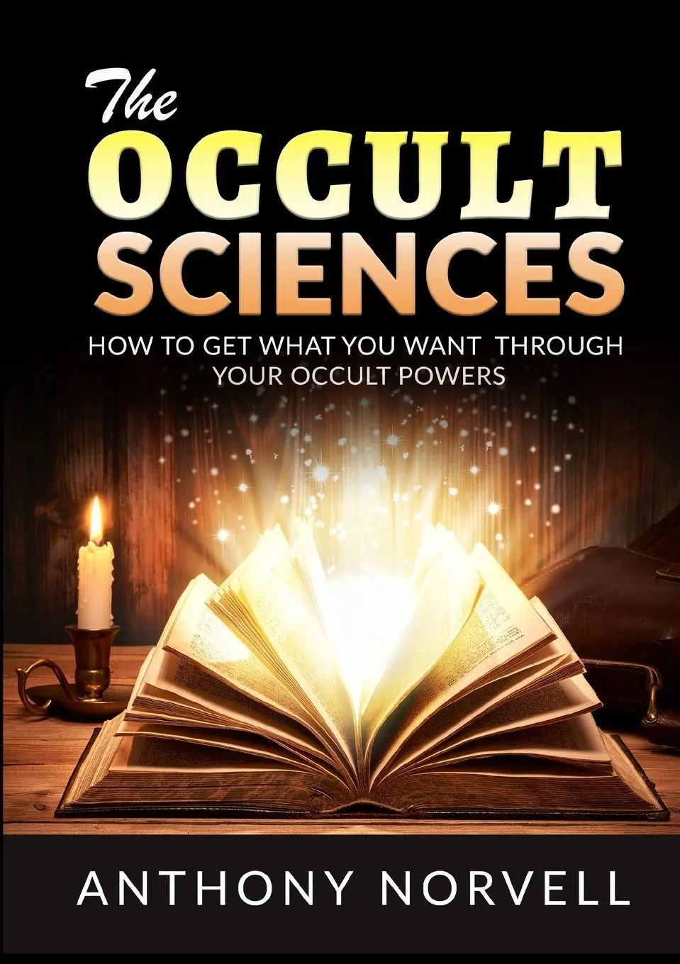 Cover: 9791222446752 | The Occult Sciences - How to get what you want through your Occult...