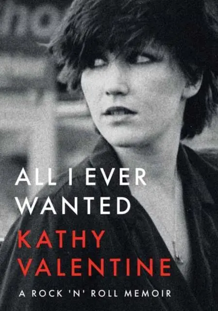 Cover: 9781911036852 | All I Ever Wanted | A Rock 'n' Roll Memoir | Kathy Valentine | Buch