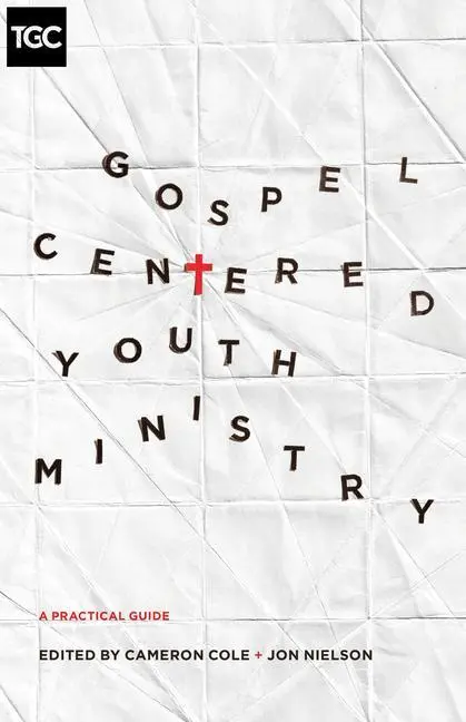 Cover: 9781433546952 | Gospel-Centered Youth Ministry | A Practical Guide | Cole (u. a.)