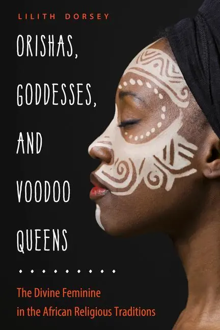Cover: 9781578636952 | Orishas, Goddesses, and Voodoo Queens | Lilith Dorsey | Taschenbuch