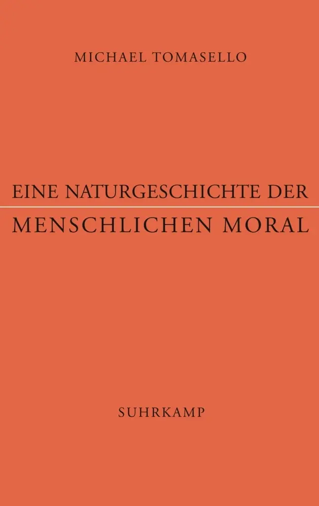 Cover: 9783518586952 | Eine Naturgeschichte der menschlichen Moral | Michael Tomasello | Buch