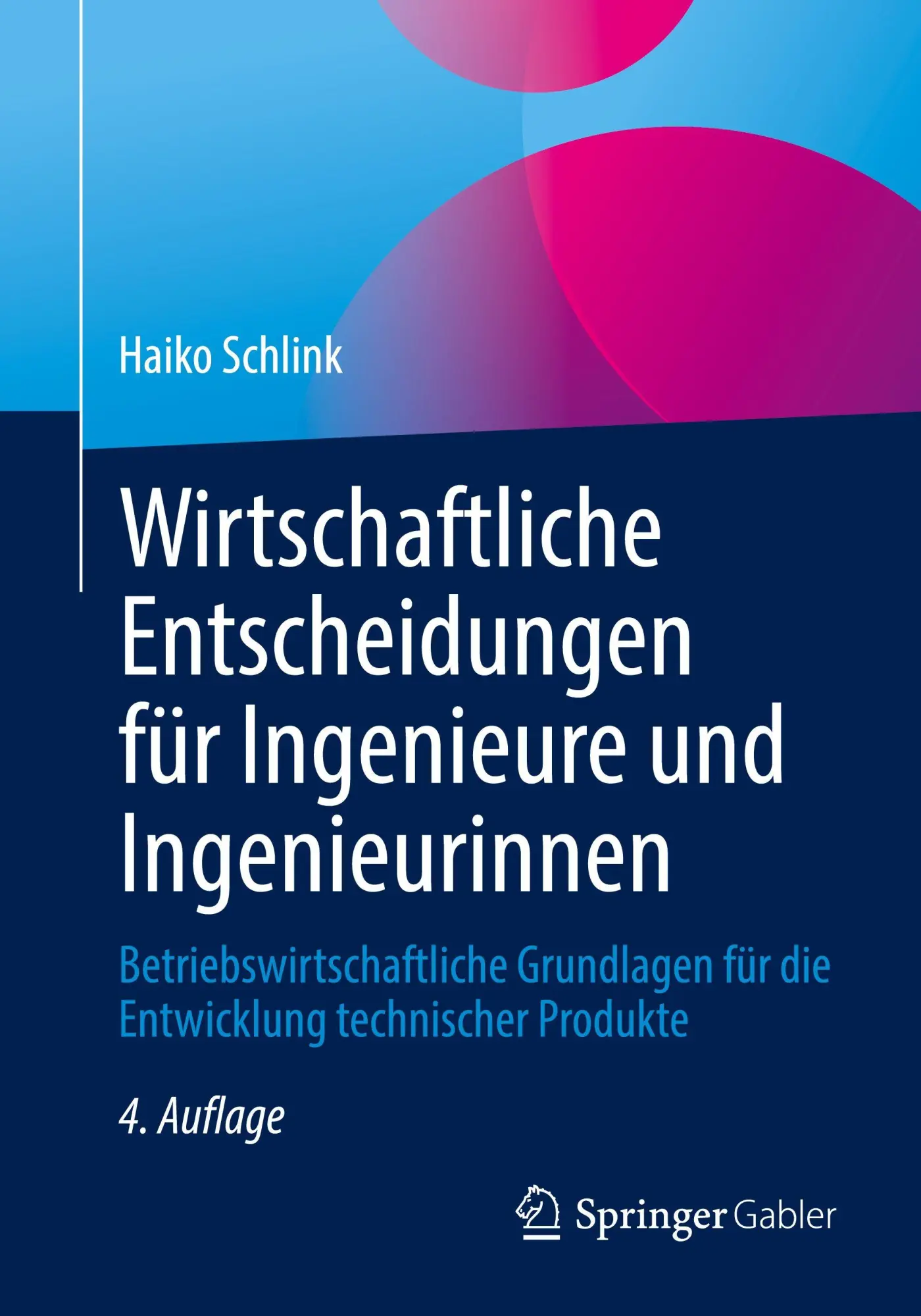 Cover: 9783658486952 | Wirtschaftliche Entscheidungen für Ingenieure und Ingenieurinnen