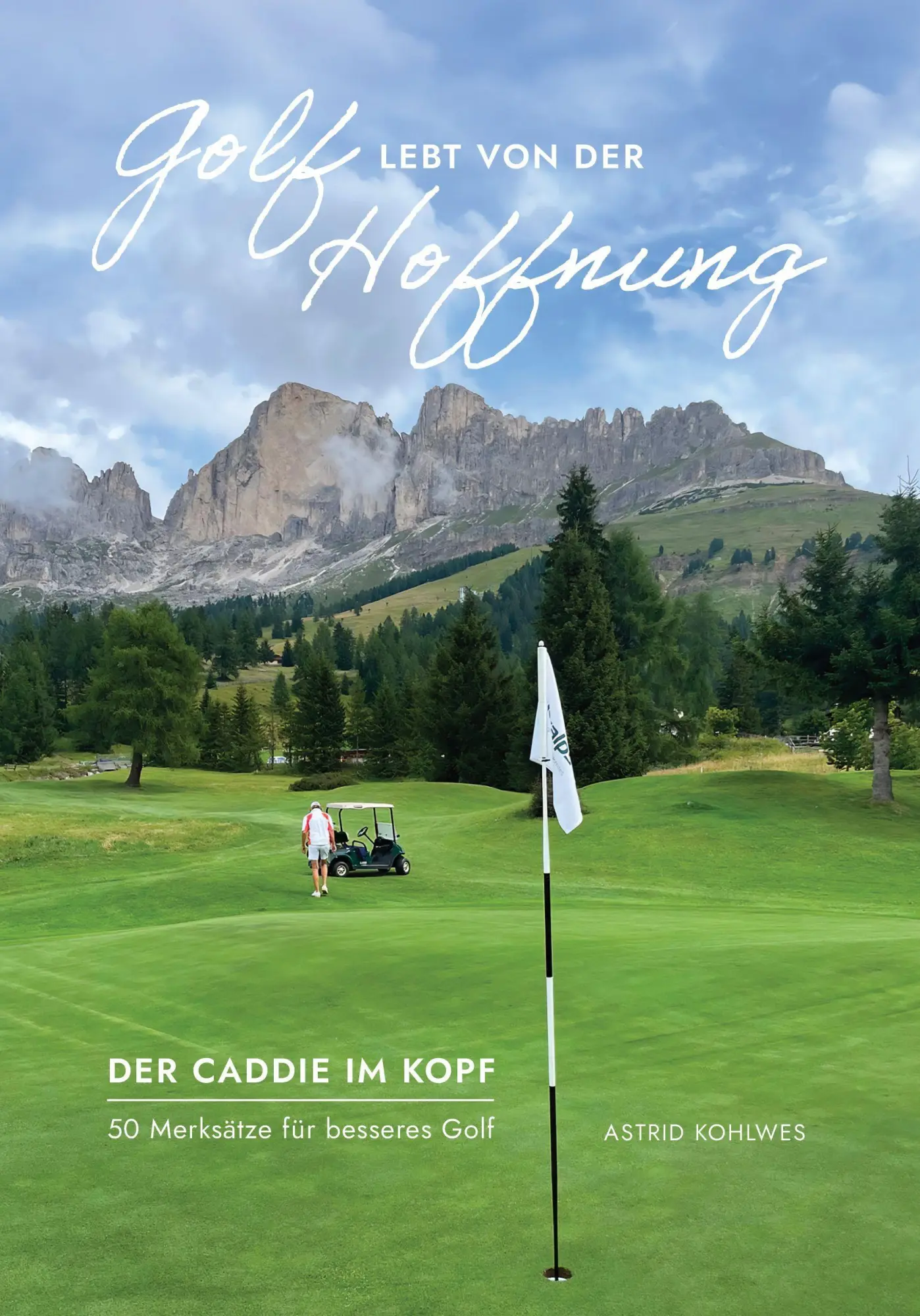 Cover: 9783982806952 | Golf lebt von der Hoffnung | Kohlwes Astrid | Taschenbuch | Deutsch