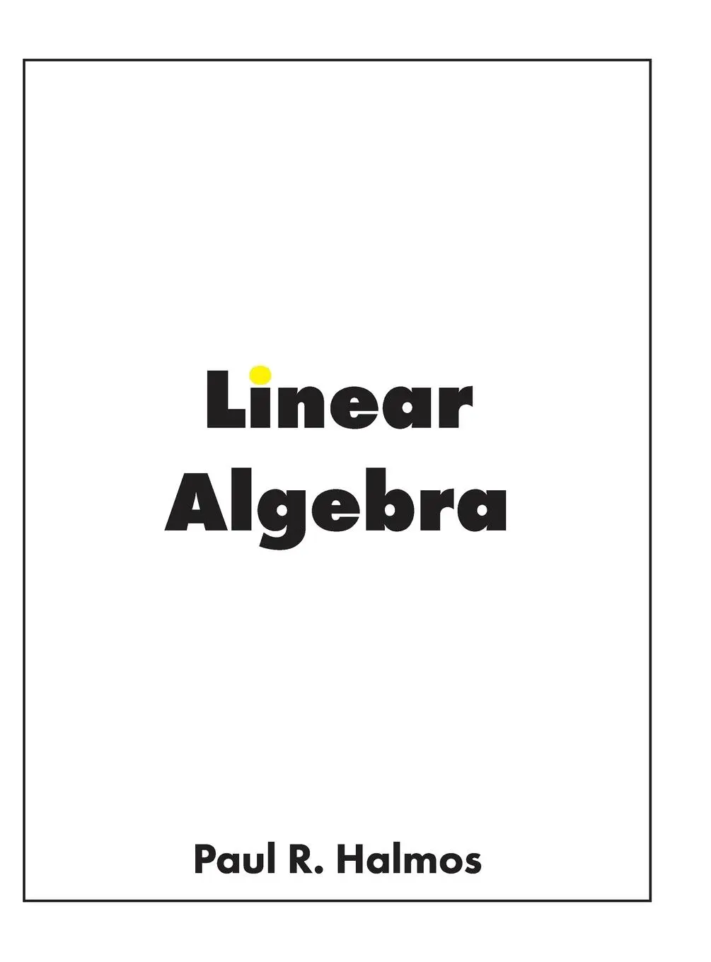 Cover: 9781950217052 | Linear Algebra | Finite-Dimensional Vector Spaces | Paul R. Halmos