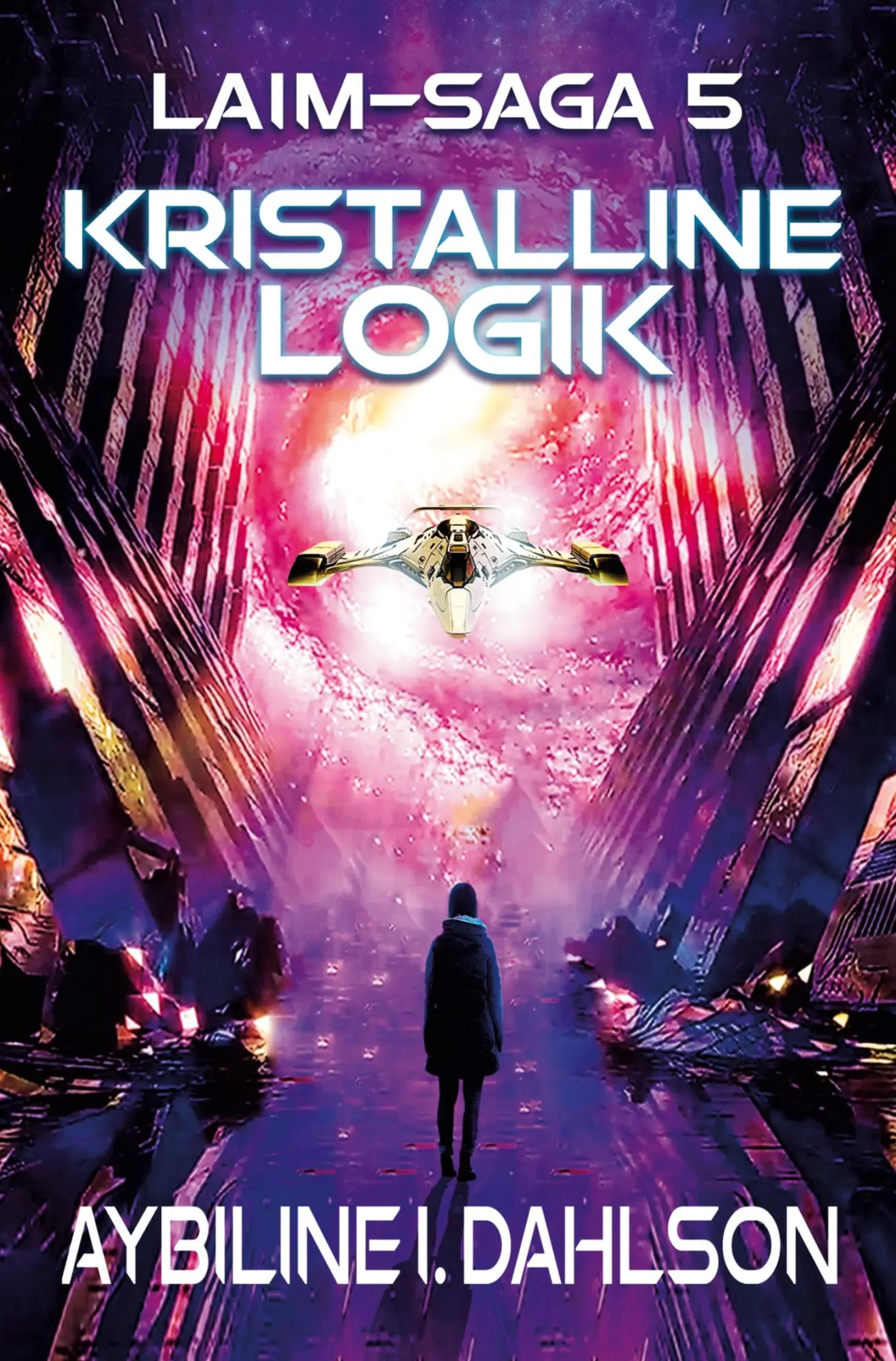 Cover: 9783754617052 | Kristalline Logik | Laim - Saga 5 | Aybiline I. Dahlson | Taschenbuch Cover: 9783754617052 | Kristalline Logik | Laim - Saga 5 | Aybiline I. Dahlson | Taschenbuch