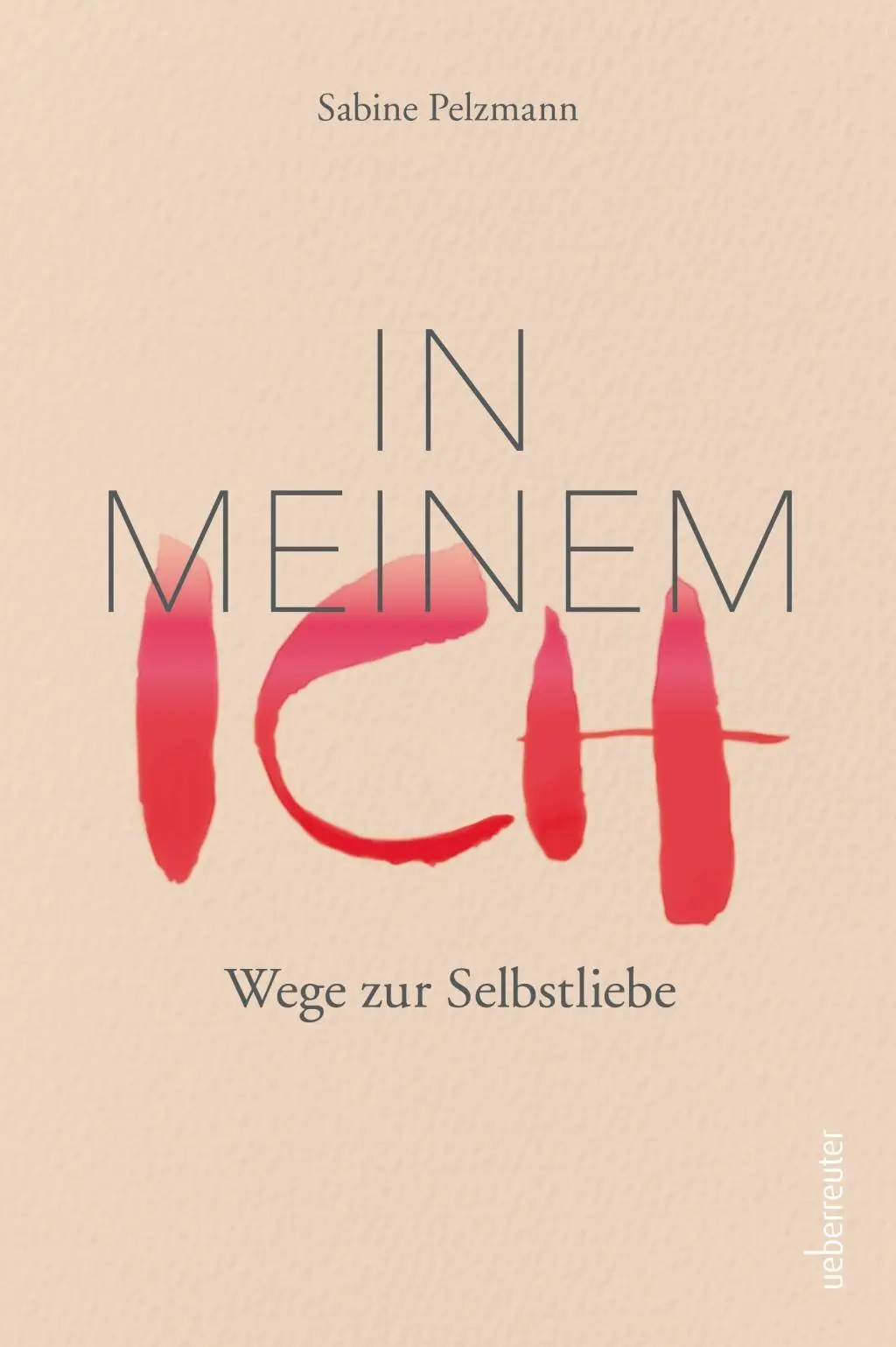 Cover: 9783800077052 | In meinem Ich | Wege zur Selbstliebe | Sabine Pelzmann | Buch | 192 S.
