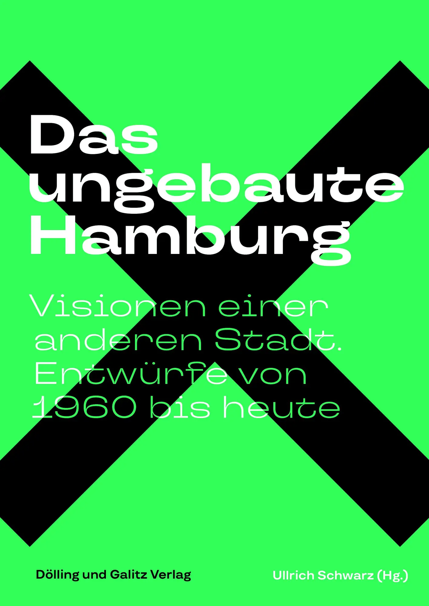 Cover: 9783960607052 | Das ungebaute Hamburg | Ullrich Schwarz (u. a.) | Buch | 608 S. | 2025