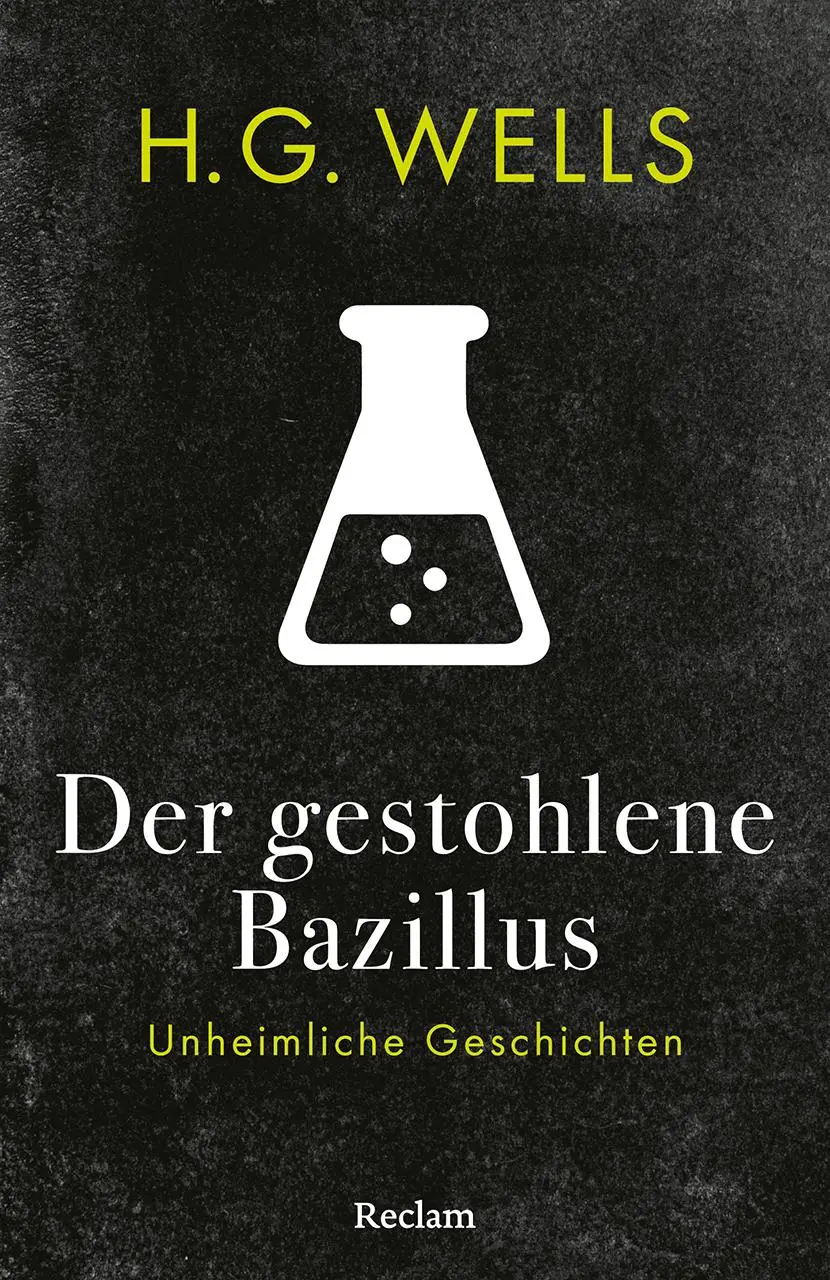 Cover: 9783150147252 | Der gestohlene Bazillus. Unheimliche Geschichten | H. G. Wells | Buch