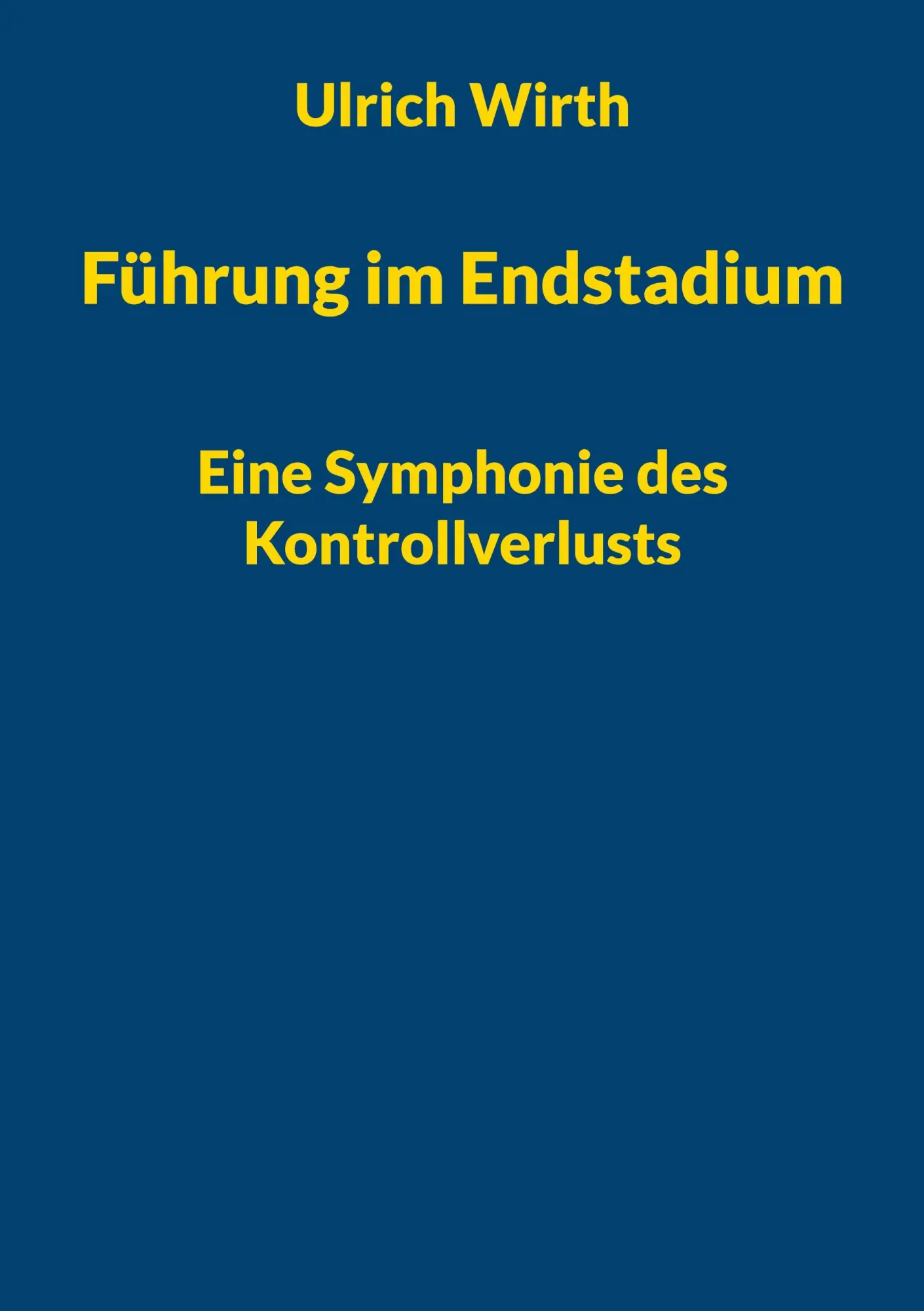Cover: 9783819277252 | Führung im Endstadium | Eine Symphonie des Kontrollverlusts | Wirth