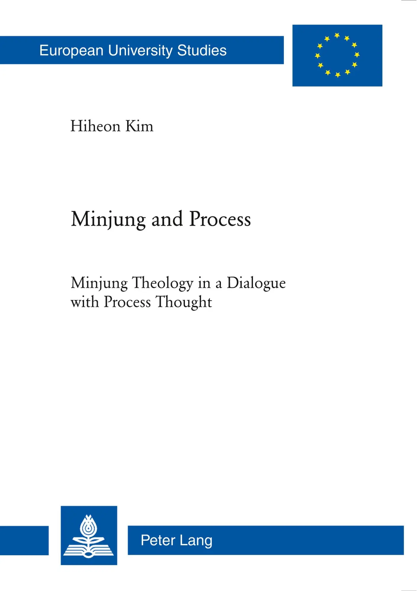 Minjung and Process: Minjung Theology in a Dialogue with Process Thought (Europäische Hochschulschriften / European University Studies / Publications Universitaires Européennes)