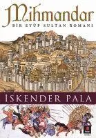 Cover: 9786055107352 | Mihmandar | Bir Eyüp Sultan Romani | Iskender Pala | Taschenbuch