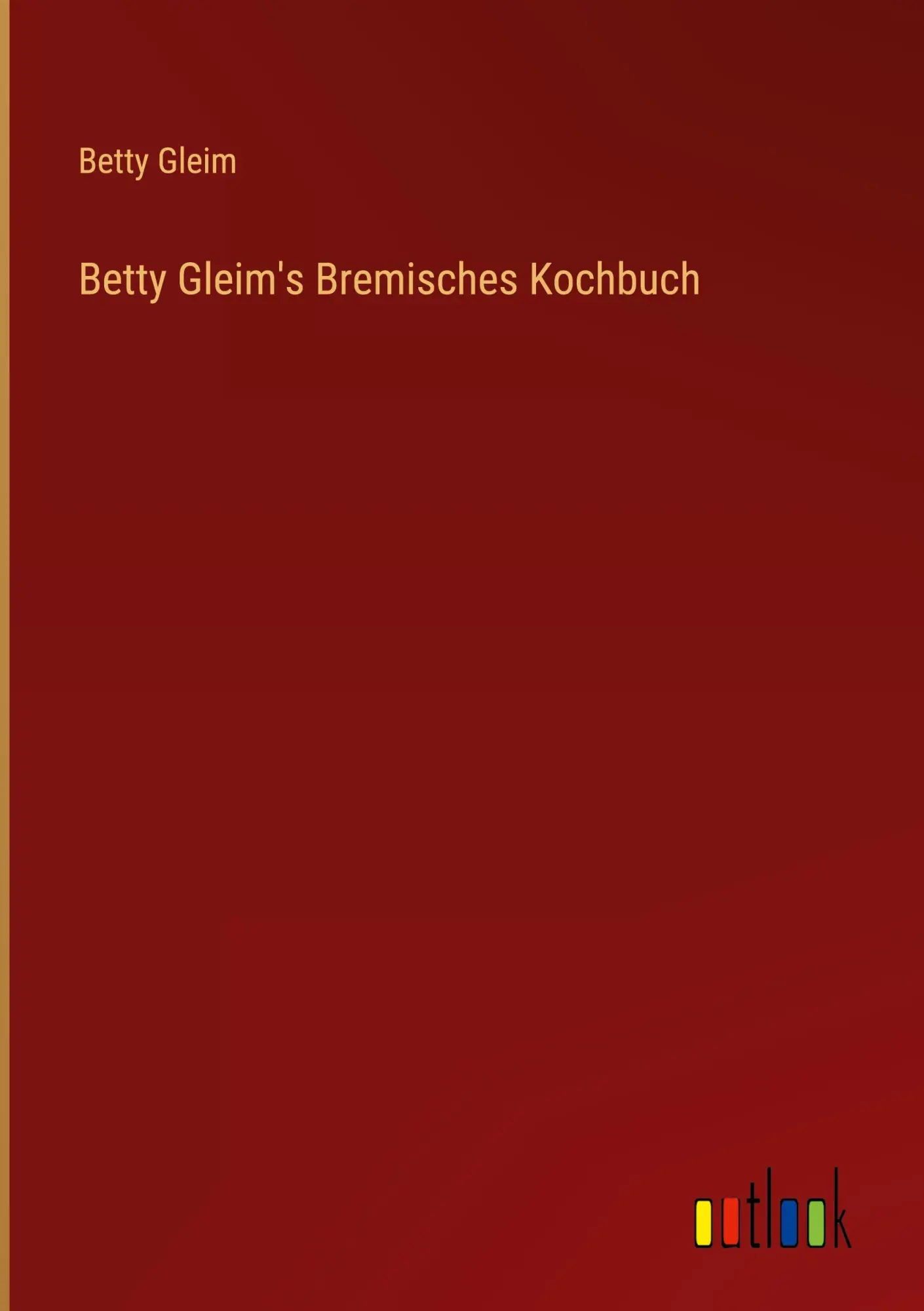 Betty Gleim's Bremisches Kochbuch