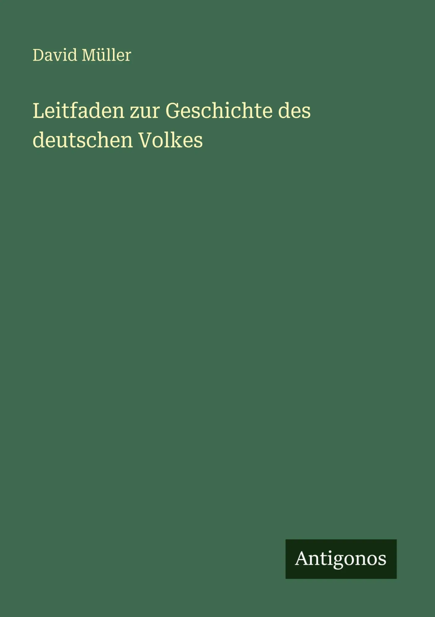 Cover: 9783386457552 | Leitfaden zur Geschichte des deutschen Volkes | David Müller | Buch