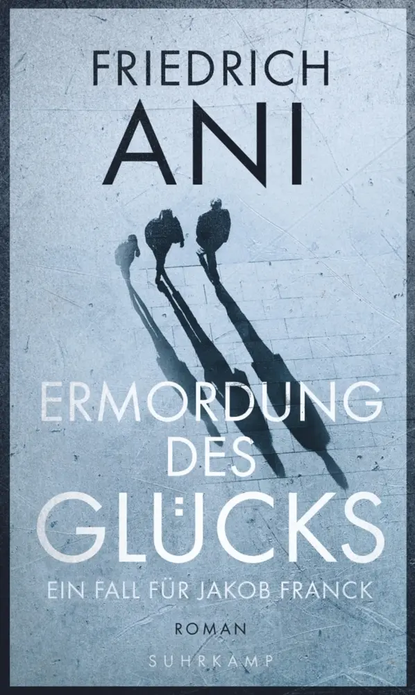 Cover: 9783518427552 | Ermordung des Glücks | Friedrich Ani | Buch | 317 S. | Deutsch | 2017