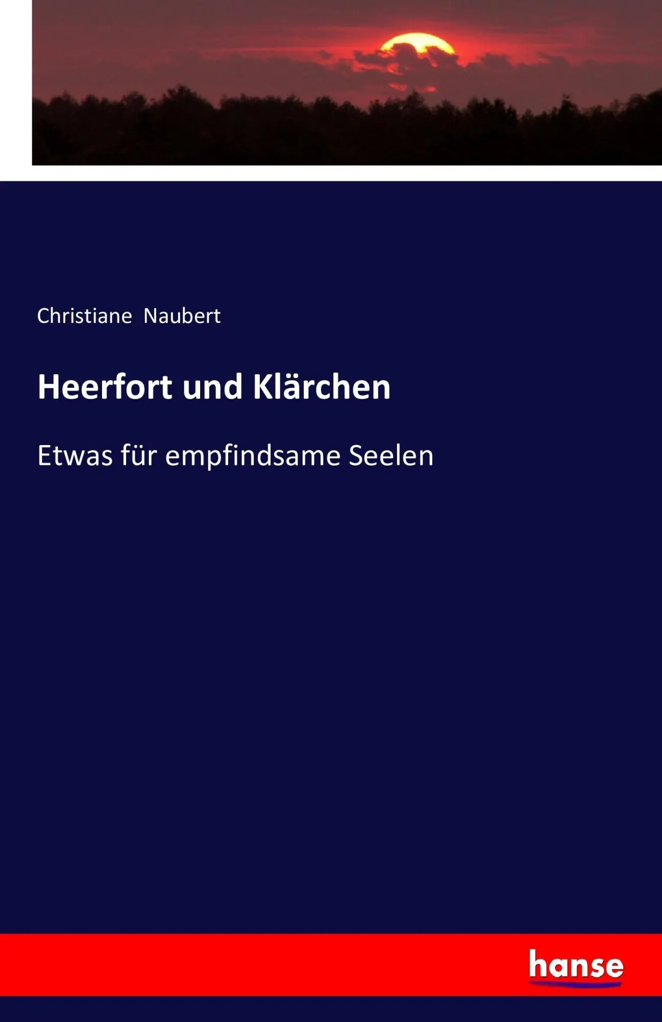 Cover: 9783742857552 | Heerfort und Klärchen | Etwas für empfindsame Seelen | Naubert | Buch