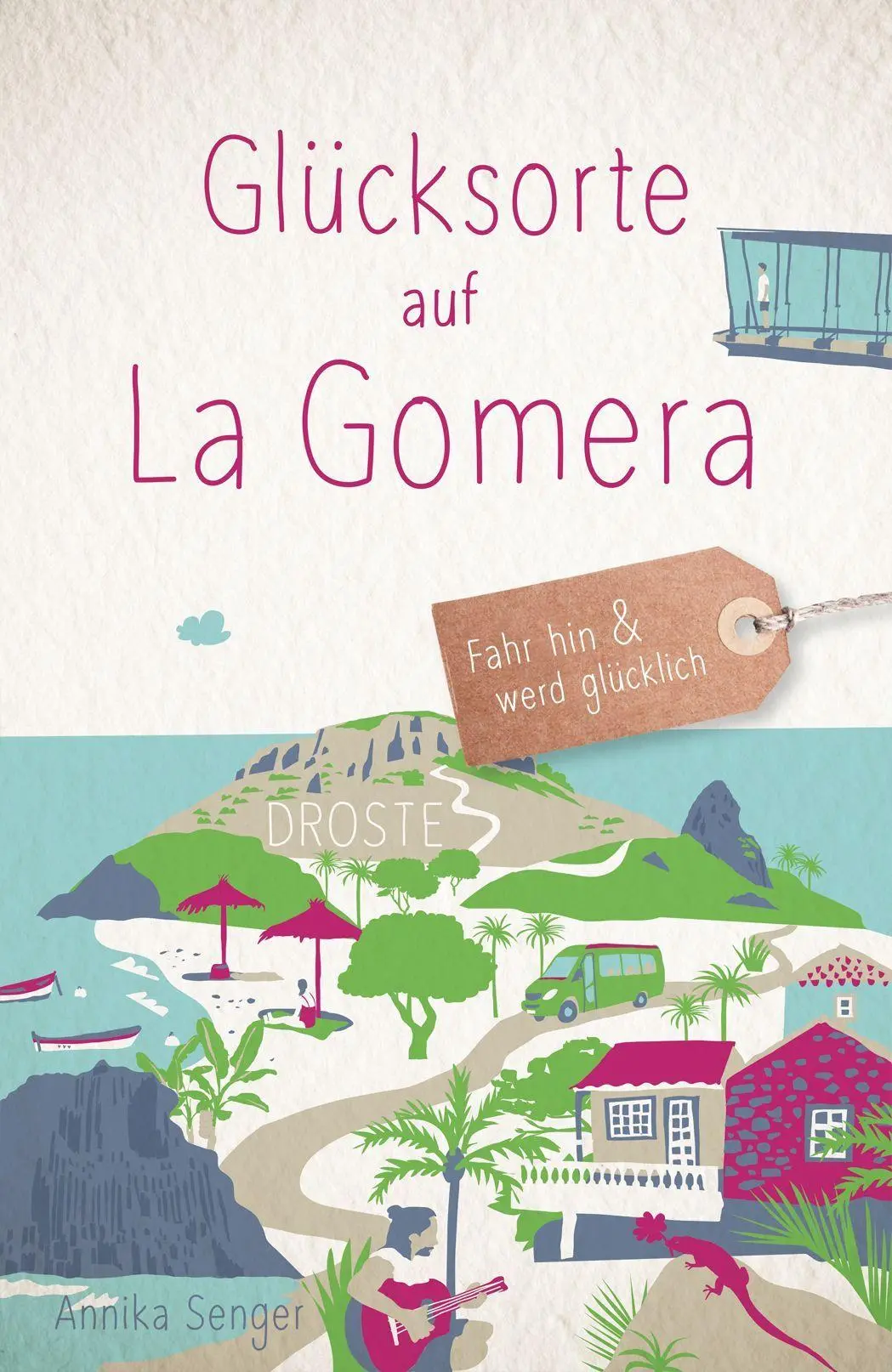 Cover: 9783770027552 | Glücksorte auf La Gomera | Fahr hin &amp; werd glücklich | Annika Senger