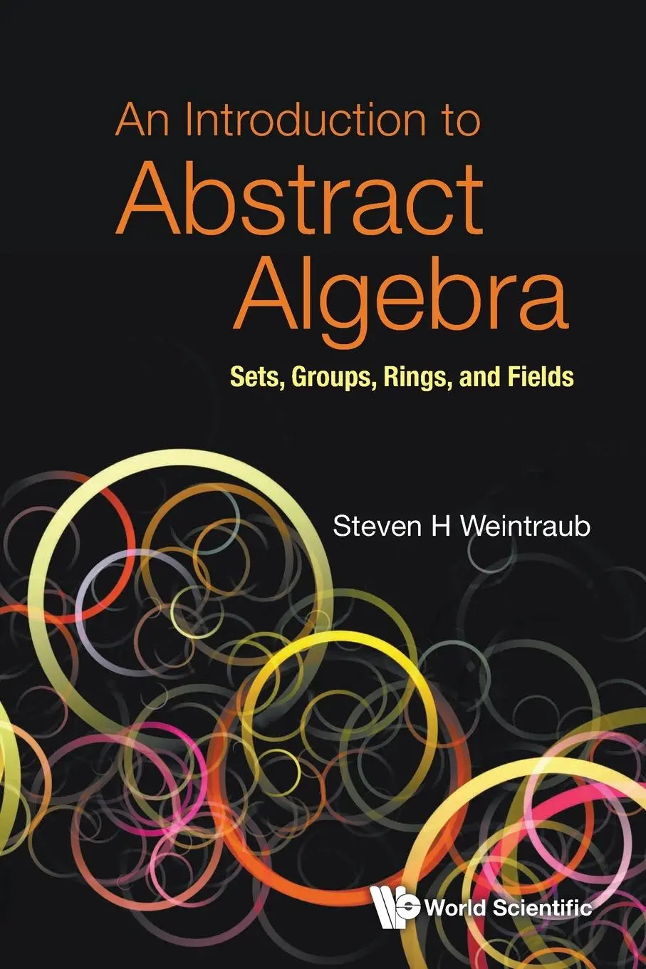 Cover: 9789811247552 | INTRODUCTION TO ABSTRACT ALGEBRA, AN | Steven H Weintraub | Buch