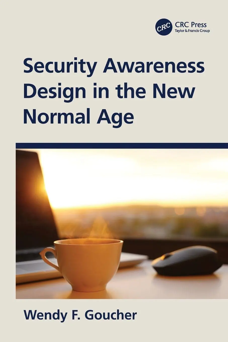Cover: 9781032047652 | Security Awareness Design in the New Normal Age | Wendy F. Goucher