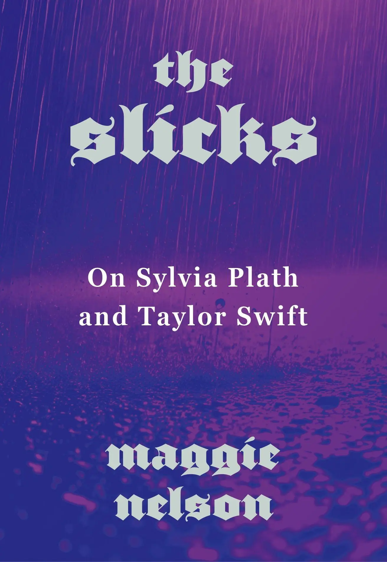 Cover: 9781911717652 | The Slicks | On Sylvia Plath and Taylor Swift | Maggie Nelson | Buch