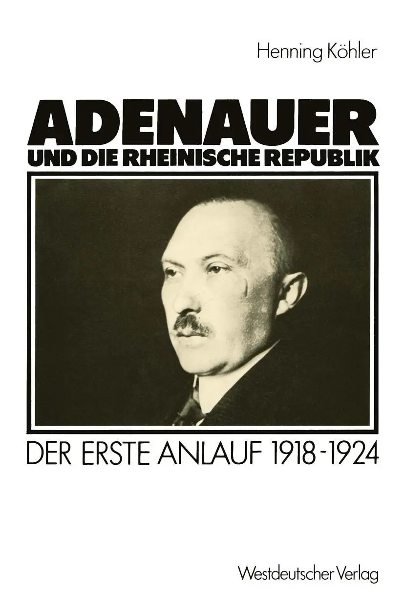 Cover: 9783531117652 | Adenauer und die rheinische Republik | Der erste Anlauf 1918-1924
