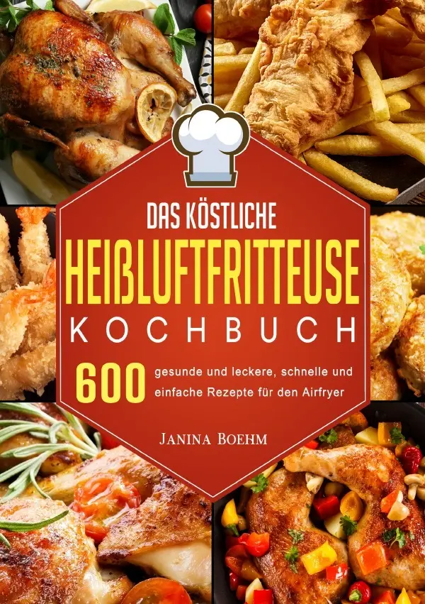 Cover: 9783565017652 | Das köstliche Heißluftfritteuse Kochbuch | Janina Boehm | Taschenbuch