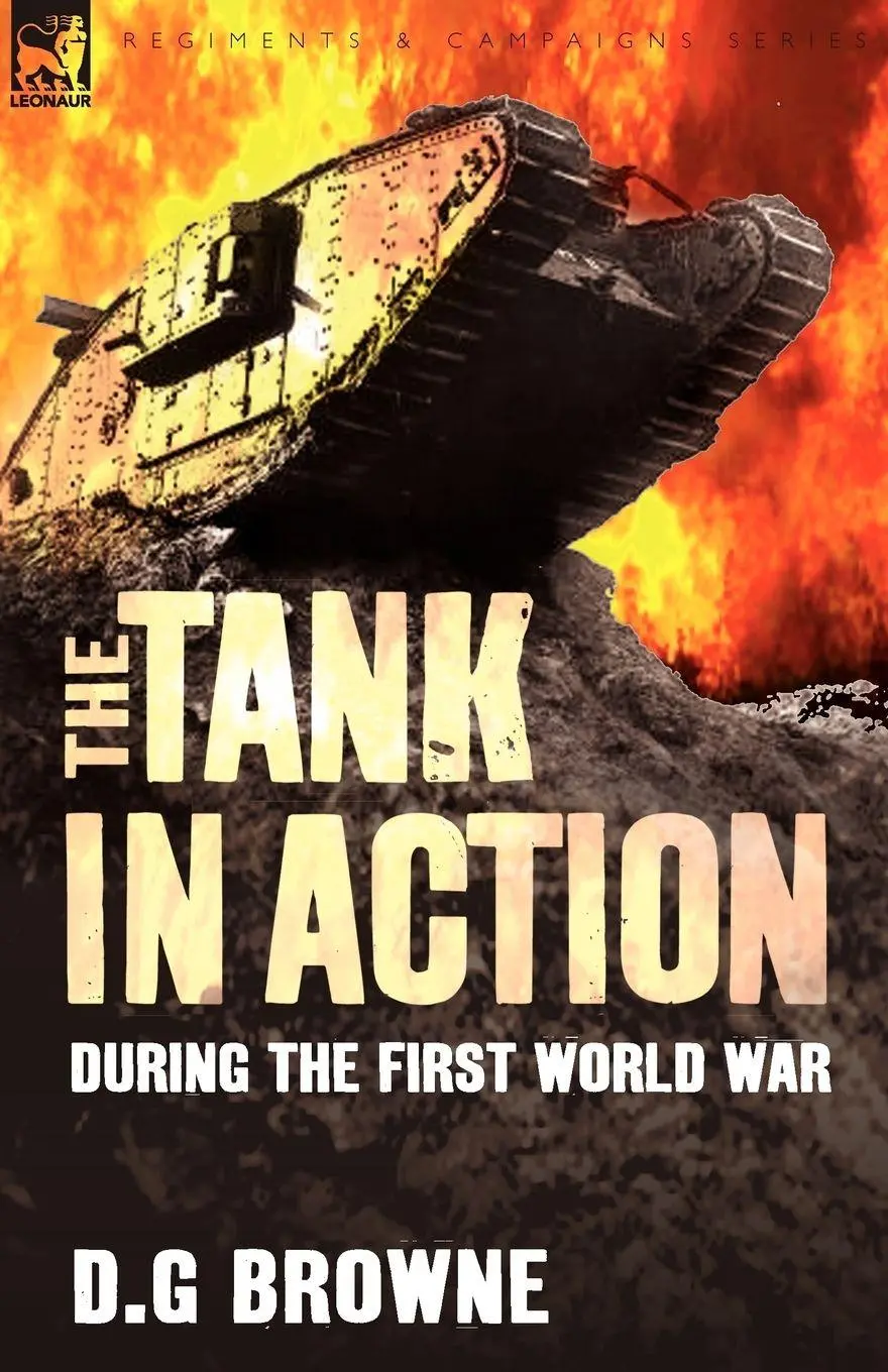 Cover: 9781846777752 | The Tank in Action During the First World War | D. G. Browne | Buch