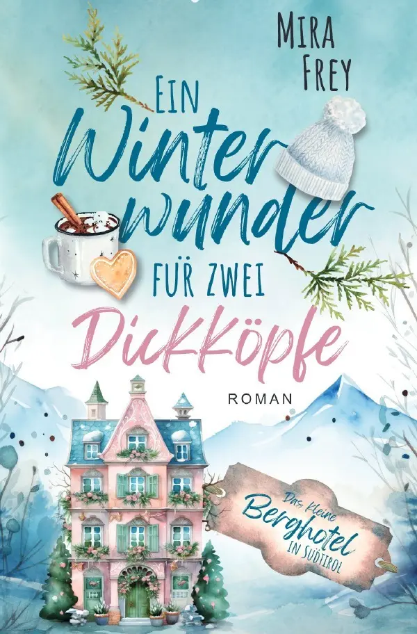 Cover: 9783565007752 | Ein Winterwunder für zwei Dickköpfe | Mira Frey | Taschenbuch | 276 S.