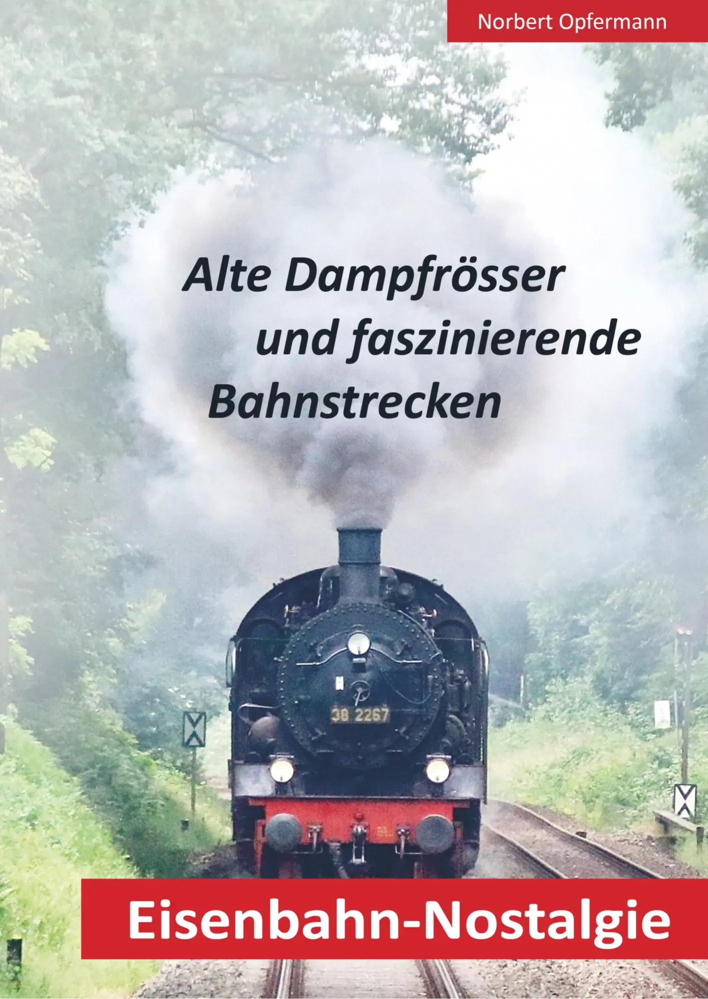 Cover: 9789463677752 | Eisenbahn-Nostalgie | Norbert Opfermann | Taschenbuch | 92 S. | 2019