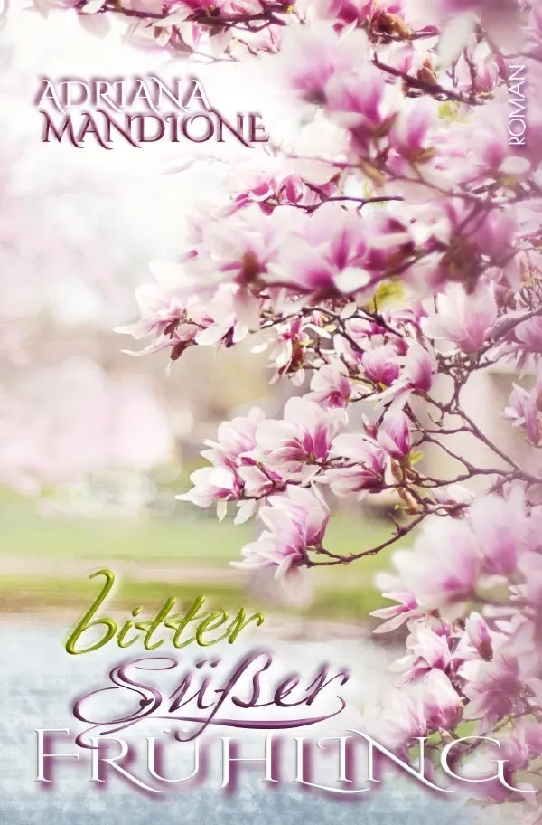 Cover: 9783565097852 | Bittersüsser Frühling | Roman. DE | Adriana Mandione | Taschenbuch