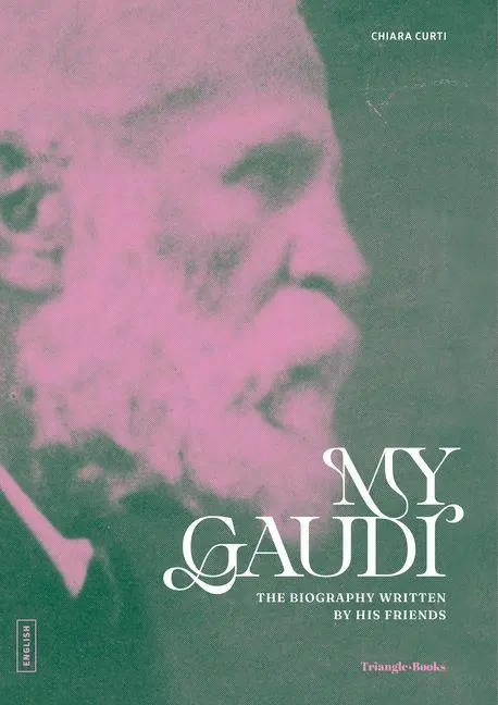 Cover: 9788410127852 | My Gaudí | The biography written by his friends | Chiara Curti (u. a.)