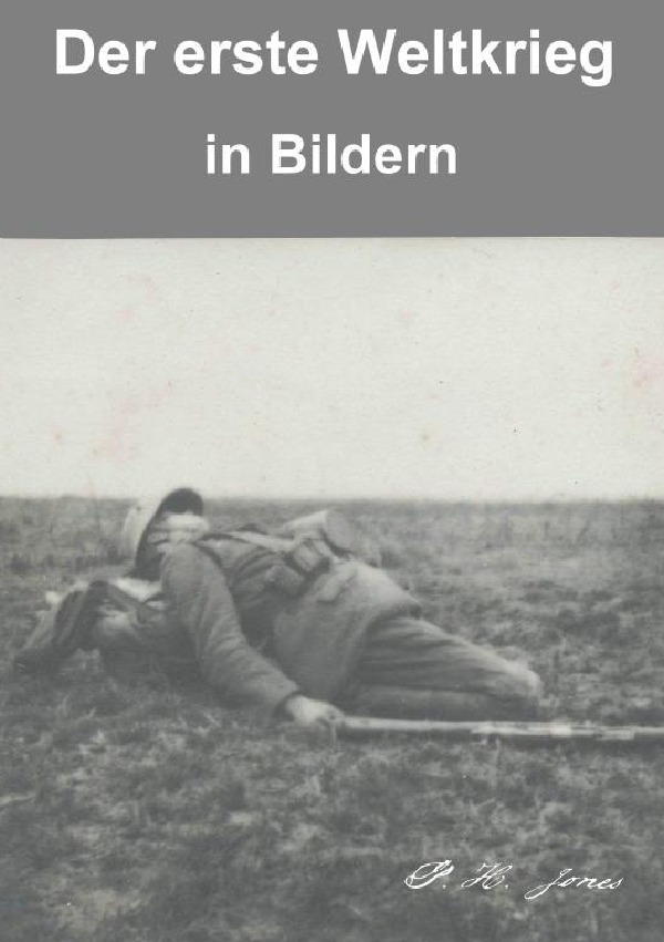 Cover: 9783737587952 | Der erste Weltkrieg in Bildern | P. H. Jones | Taschenbuch | 116 S.