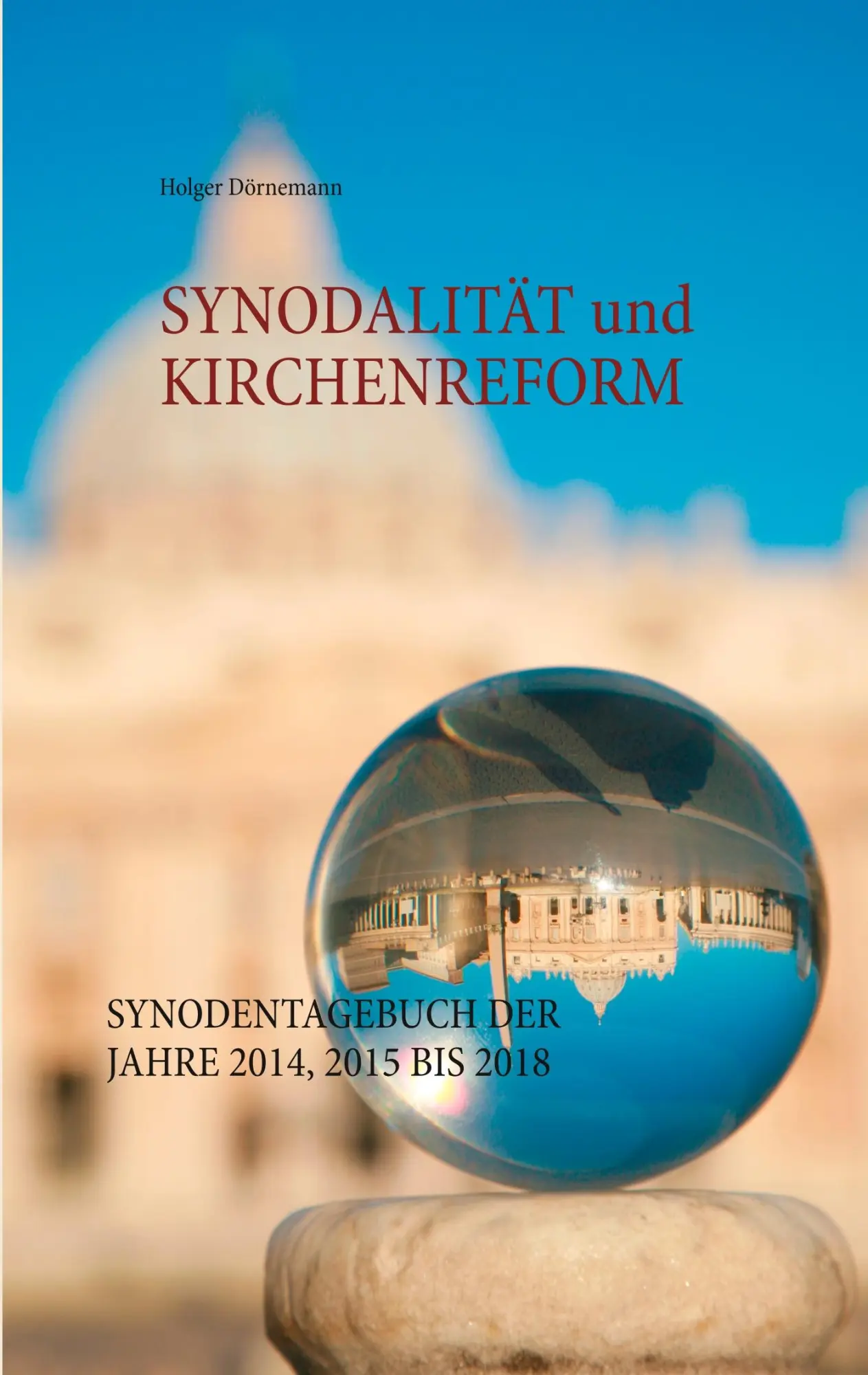 Synodalität und Kirchenreform: Synodentagebuch der Jahre 2014, 2015 bis 2018