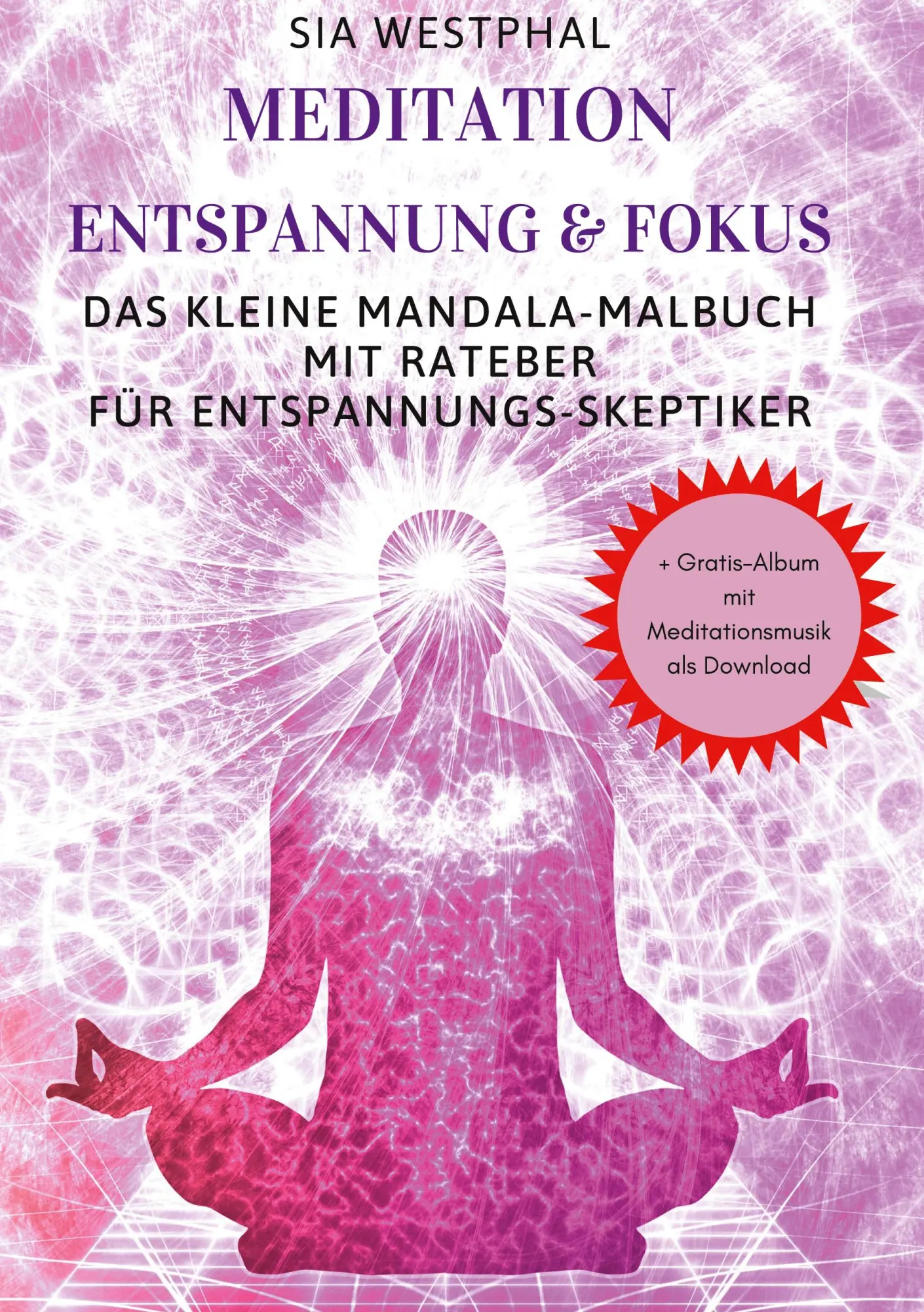 Cover: 9783751967952 | Meditation Entspannung und Fokus | Sia Westphal | Taschenbuch | 128 S.