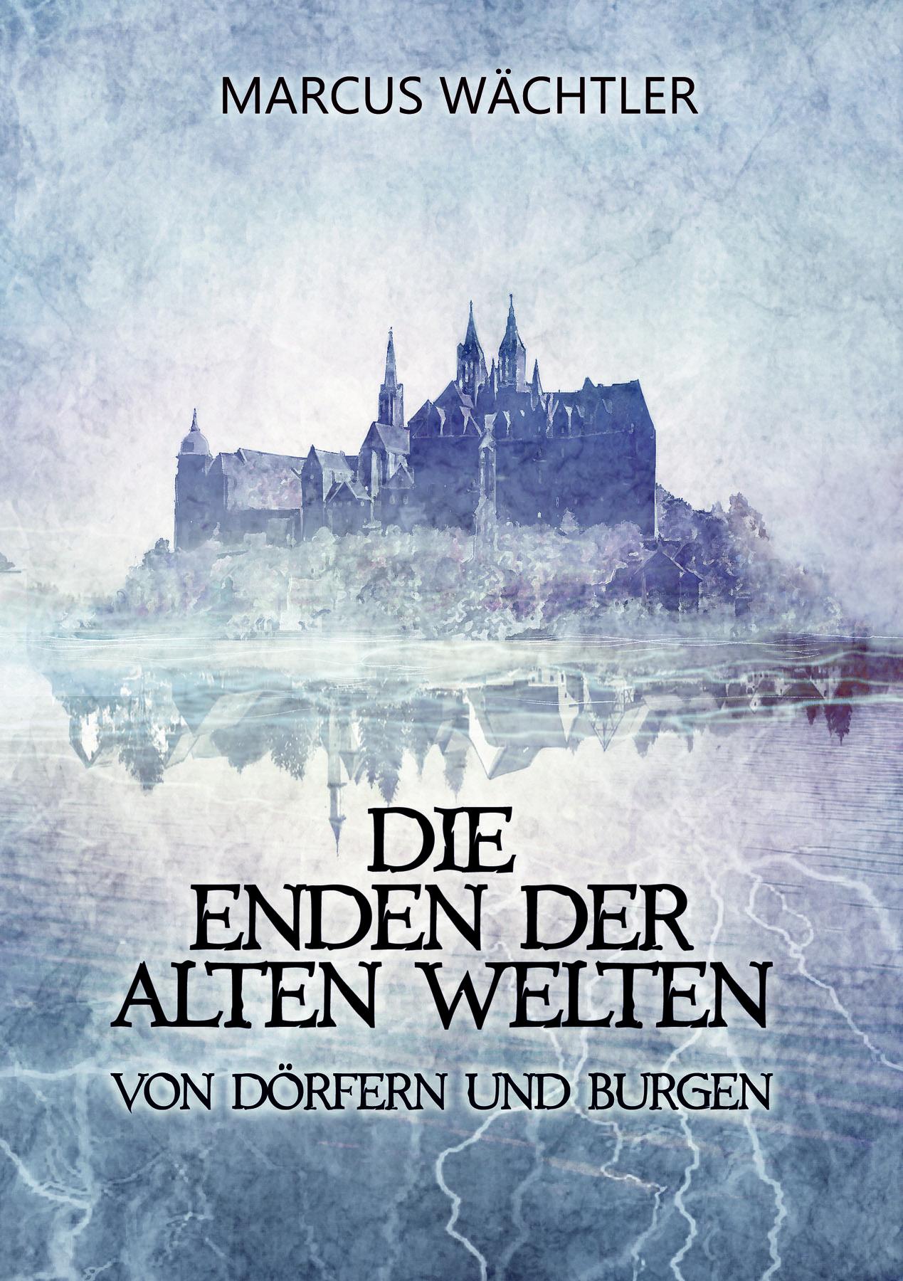 Cover: 9783989427952 | Von Dörfern und Burgen | Die Enden der alten Welten 2 | Wächtler